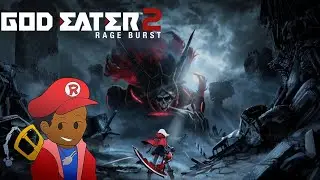 I Eat Gods Like A God Eater | God Eater 2 Rage Burst | Rin Plays
