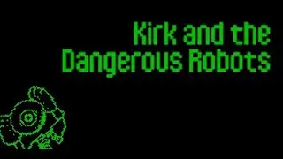 Kirk and The Dangerous Robots Gameplay Test
