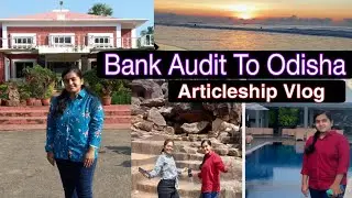 Bank Audit Trip To Odisha✌️| My Articleship Vlog & Experience 🔥| CA Learners