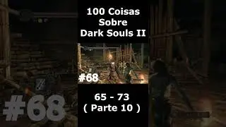 100 Coisas Sobre Dark Souls 2 - Parte 10 #darksouls2  #shorts