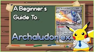 A Beginner's Guide To.. Archaludon ex! [Pokemon TCG Deck Guide]