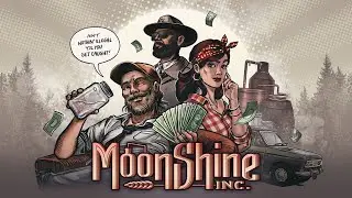 Moonshiners Inc. - How to Make Moonshine like a Boss
