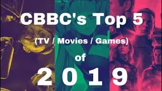 CBBC's Top 5 TV/Movies/Games of 2019