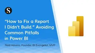 Avoiding Common Pitfalls in Power BI featuring Reid Havens of @HavensConsulting