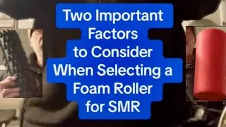 Two important factors when choosing a foam roller for SMR