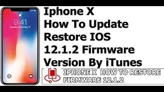 How To Update update Iphone X ios 12.1.2 Firmware Version By iTunes