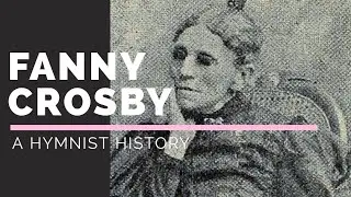 Hymn(ist) History - Fanny Crosby | 