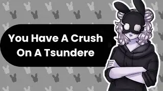 Tsundere (Crush ASMR)