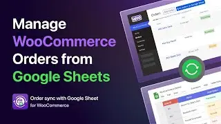 Introducing WooCommerce Order Sync with Google Sheets - WooCommerce Order Management Plugin
