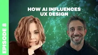 Episode 8 | Adrian x Natalia - How AI Influences UX Design