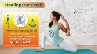 Healing Our Earth - International Yoga Day 2021  - Sunday 20th June - 1 pm till 7 pm BST