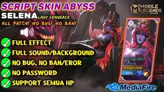 SCRIPT SKIN SELENA ABYSS Full Efect With Audio - No Password No Eror || NEW PATCH - MLBB
