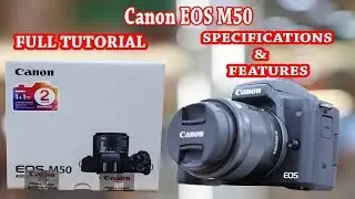 CANON EOS M50 FULL TUTORIAL || CANON EOS M50-BEGINNERS USER GUIDE TO BUTTONS AND MENUS