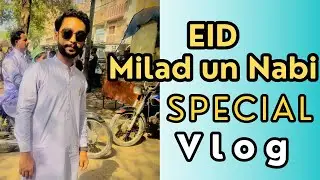 EID MILAD UN NABI SPECIAL VLOG 🌍 🌟 ✨   | MUYE MUBARAK KI ZIYARAT 💖