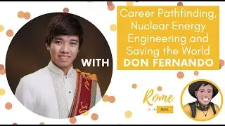 Career Pathfinding, Nuclear Energy Engineering, and Saving the World with Don Fernando |RMNL Podcast
