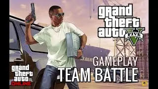 GTA 5 ONLİNE GAMEPLAY / TEAM BATTLE