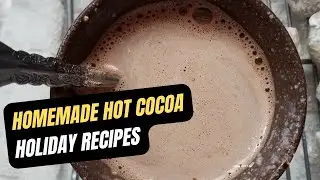 How to Make Creamy, Delicious Hot Chocolate | HOMEMADE COCOA | Holiday Recipes
