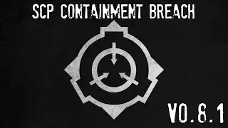 SCP Containment Breach | v0.8.1 | HERE WE GO AGAIN!