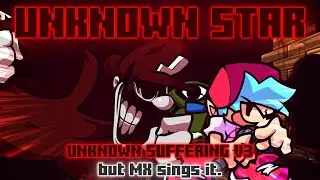 Unknown Star / Unknown Suffering V3 but MX sings it. [FNF Cover]