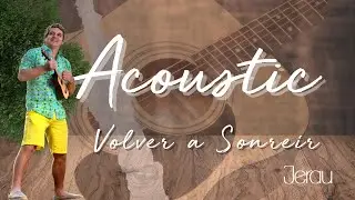 Jerau - Volver a Sonreir (acustico)