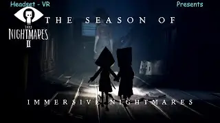 Little Nightmares 2 Played in First Person in  a VR Headset - The Season of Immersive Nightmares