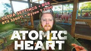 Atomic Heart 4K + RTX + ULTRA SETTINGS (RTX 3060Ti + Ryzen 7 2700) #1
