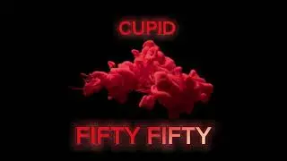 CUPID (TIKTOK VERSION) 🌹