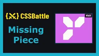 CSS Battle Solution | Target 163 - Missing Piece | CSS3 | CSS Challenge