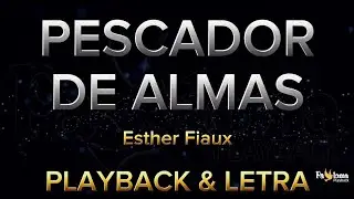 Pescador de Almas - Esther Fiaux - PLAYBACK COM LETRA