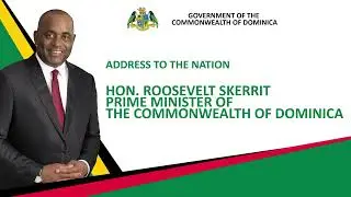 Address to the Nation by Prime Minister Roosevelt Skerrit