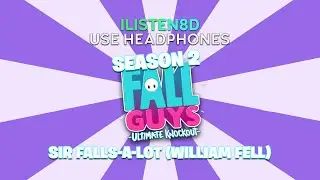 Fall Guys Ultimate Knockout: Season 2 | Sir Falls-A-Lot (William Fell) | 8D AUDIO