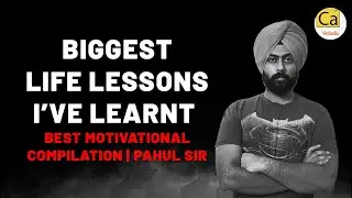 Biggest Life Lessons I’ve Learnt | Best Motivational Compilation | Pahul Sir