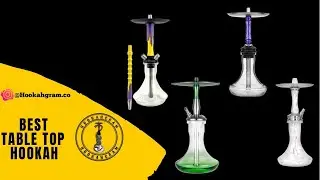 The best Table Top Hookahs