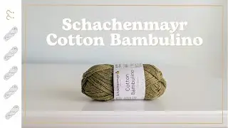 Schachenmayr Cotton Bambulino Yarn Review - Untwisted Threads