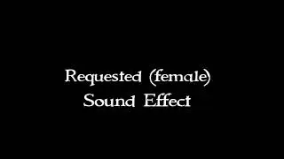 Requested (female) sound effect