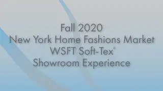 Fall 2020 New York Home Fashions Market - WSFT Soft-Tex® Showroom Experience