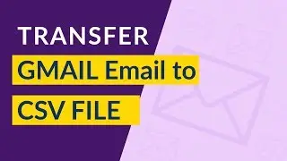 How to Export Emails from Gmail to Excel, CSV, or Google Sheets I Export Gmail Emails to CSV Excel