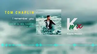 Tom Chaplin - I Remember You (Live at El Rey Theatre 2017)