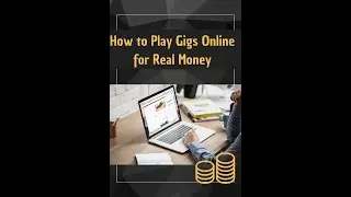 How to PLay Gigs Online for Real Money