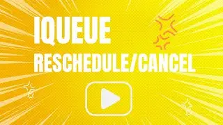iQueue Reschedule/Cancel workflow