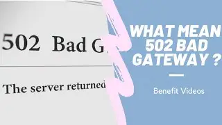 What Mean 502 Bad Gateway ?