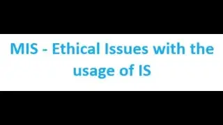 Ethical Issues with the usage of Information Systems in Organization