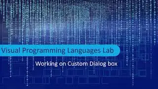 Lec # 25 : Working on Custom Dialog Boxes in Windows Form Application using C# Programming 
