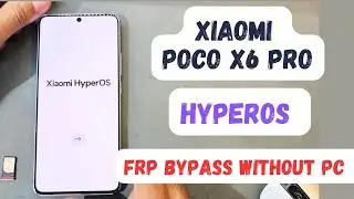 Xiaomi poco x6 pro HyperOs frp bypass without pc