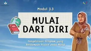 Mulai Dari Diri 3.3 - Pengelolaan Program yang Berdampak Positif Pada Murid