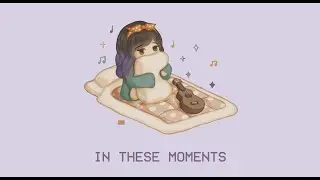 in these moments (patterns remix) - chrchie (lo-fi lyric video)