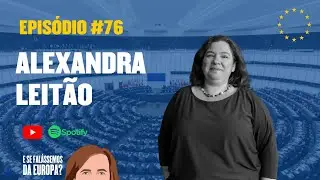 Qual a força da legislação europeia?, com Alexandra Leitão