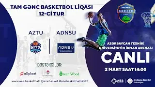 TBL 2022-2023 | AzTU - ADNSU | 02.03.2023 | 12-Cİ TUR