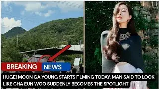 Moon Ga Young Starts Filming Today, Man Said to Look Like Cha Eun Woo Suddenly Becomes the Spotlight
