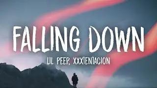 Falling Down (Lyrics) - Lil Peep & XXXTENTACION